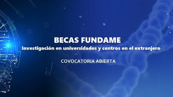 Convocadas las Becas FUNDAME de Investigación en Universidades y Centros en el extranjero 2024