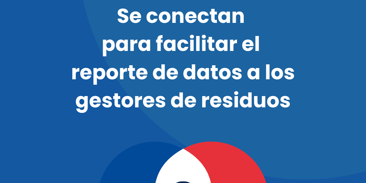 colaboran para facilitar el reporte de datos a los gestores de residuos